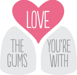 love-the-gums-youre-with